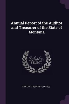 Annual Report of the Auditor and Treasurer of the State of Montana