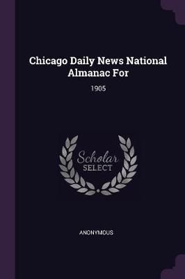 Chicago Daily News National Almanac For By Anonymous 9781378844489