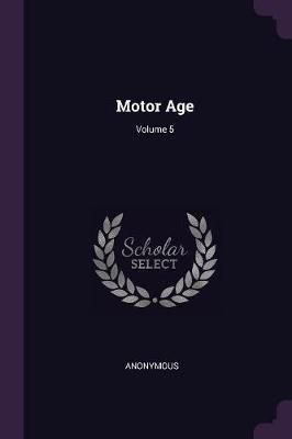 Motor Age; Volume 5 By Anonymous 9781378935569 (Paperback)