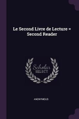 Le Second Livre de Lecture = Second Reader By Anonymous 9781379055105