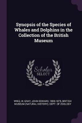 Synopsis of the Species of Whales and Dolphins in the Collection of the British Museum