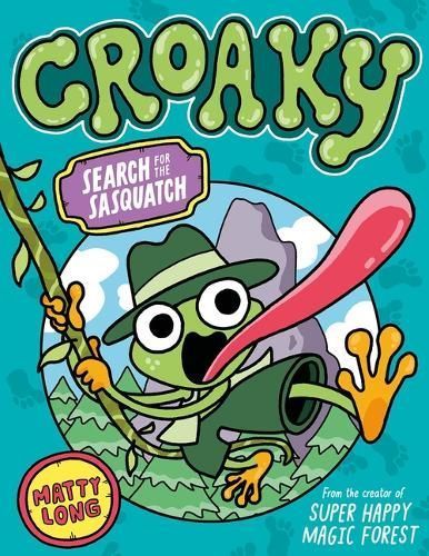 Croaky: Search for the Sasquatch By Matty Long 9781382052214