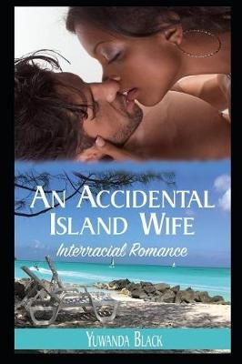 An Accidental Island Wife By Yuwanda Black 9781386932093 (Paperback)
