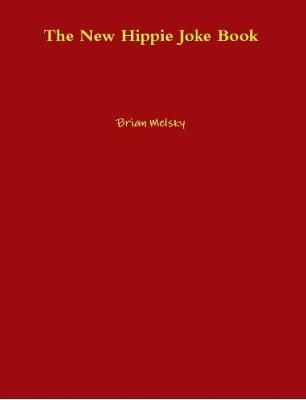 The New Hippie Joke Book By Brian Melsky 9781387019397 (Paperback)