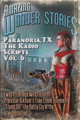 Paranoria, TX - The Radio Scripts Vol. 6 9781387027859 (Paperback)