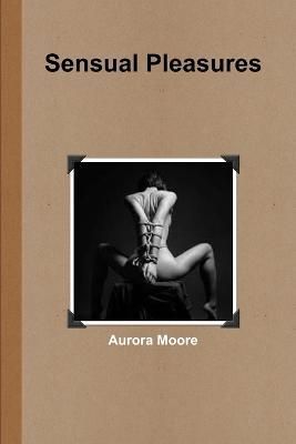 Sensual Pleasures By Moore 9781387035410 (Paperback)