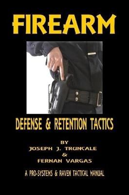 Firearm Defense and Retention Tactics By Fernan Vargas 9781387047178