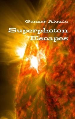 Superphoton Escapes By Alutalu 9781387070152 (Hardback)