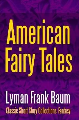 American Fairy Tales By Lyman Frank Baum 9781387089376 (Paperback)