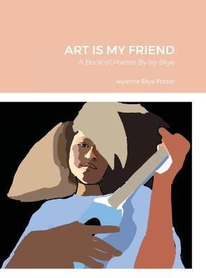 Art Is My Friend By Foster 9781387116522 (Hardback)