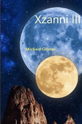 Xzanni III - The Moon Goddess By Michael Giltner 9781387123070