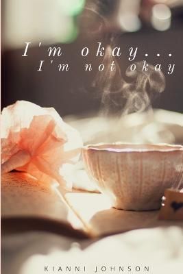 I'm okay... I'm not okay By Johnson 9781387158812 (Paperback)