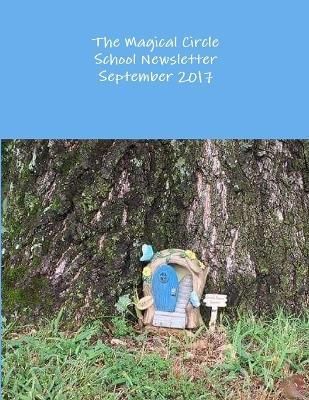 Magical Circle School Newsletter September 2017 By Criswell