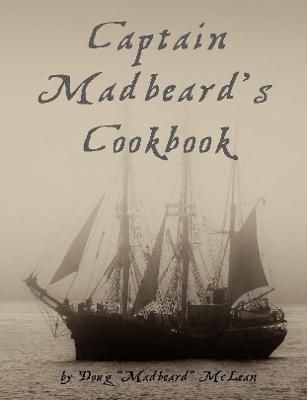 Captain Madbeard's Cookbook By Doug McLean 9781387207206 (Paperback)
