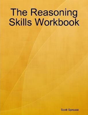 The Reasoning Skills Workbook By Scott Sprouse 9781387214617