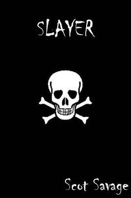 Slayer By Scot Savage 9781387234790 (Paperback)