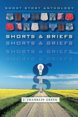 Shorts & Briefs By John (East Carolina University) Green 9781387240944