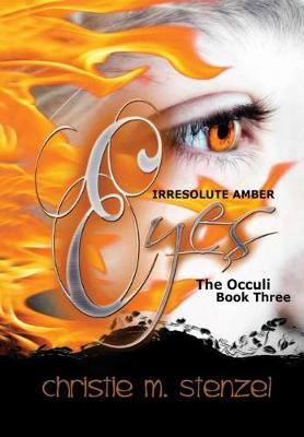 Irresolute Amber Eyes By Christie M Stenzel 9781387281510 (Hardback)