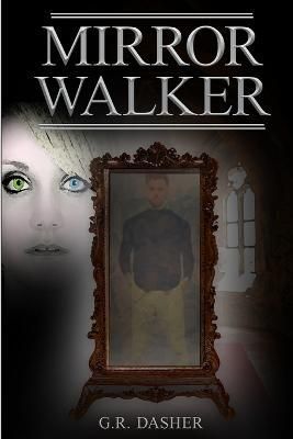 Mirror Walker By G R Dasher 9781387310951 (Paperback)