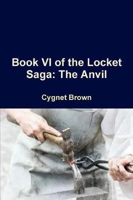 Book VI of the Locket Saga By Cygnet Brown 9781387314034 (Paperback)