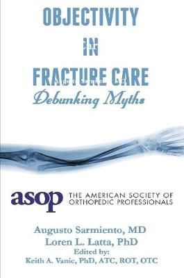 Objectivity of Fracture Care By Sarmiento 9781387324477 (Paperback)