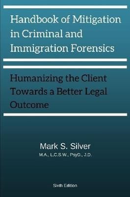 Handbook of Mitigation and Criminal and Immigration Forensics