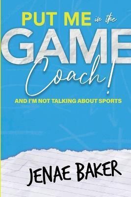 Put Me in The Game, Coach! By Baker 9781387350339 (Paperback)