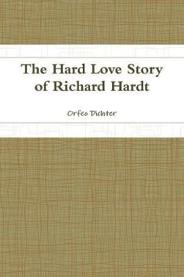 Hard Love Story of Richard Hardt By Dichter 9781387385829 (Paperback)