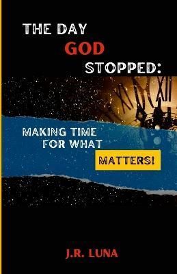 The Day God Stopped By Jose Luna 9781387410941 (Paperback)