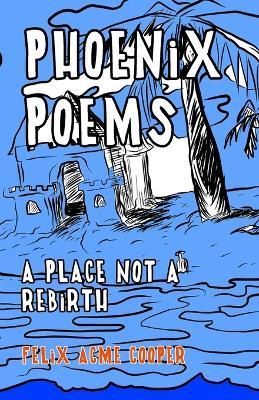 Phoenix Poems By Felix Cooper 9781387418381 (Paperback)