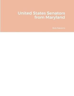 United States Senators from Maryland By Navarro 9781387432868