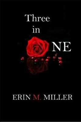 Three In One By Erin Miller 9781387445646 (Paperback)