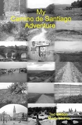 My Camino de Santiago Adventure 2e By Marty Metras 9781387450800