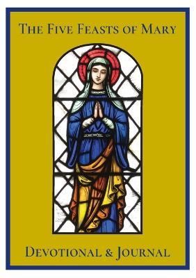 Five Feasts of Mary Devotional & Journal By Lamorte 9781387457380