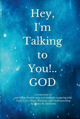 Hey, I'm Talking to You!..GOD By Dehaven 9781387475001 (Paperback)