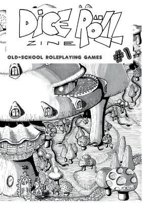 Dice Roll Zine #1 By Steven Cook 9781387499601 (Paperback)