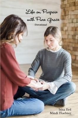 Life on Purpose with Pure Grace Devotional By Ertl 9781387525980