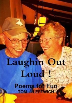 Laughin Out Loud ! By Tom Leftwich 9781387528509 (Paperback)