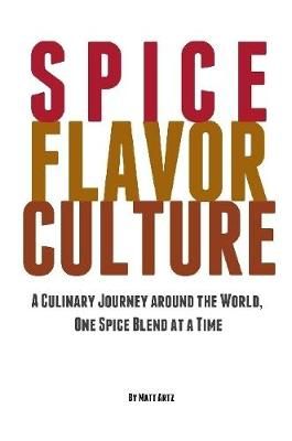 Spice Flavor Culture By Matt Artz 9781387530830 (Paperback)