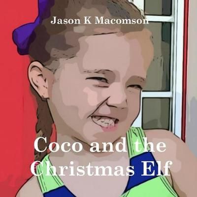 Coco and the Christmas Elf By Macomson 9781387531462 (Paperback)
