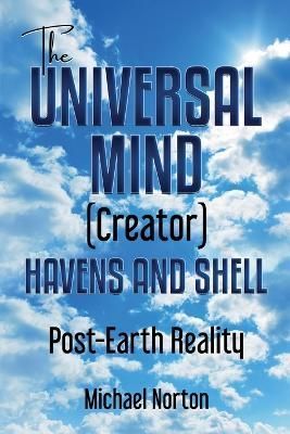 The Universal Mind (Creator) Havens and Shell By Michael Norton