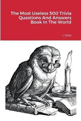 Most Useless 500 Trivia Questions And Answers Book In The World