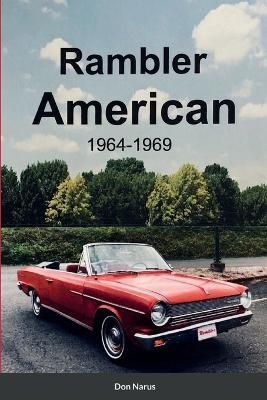 Rambler American 1964-1969 By Don Narus 9781387551484 (Paperback)