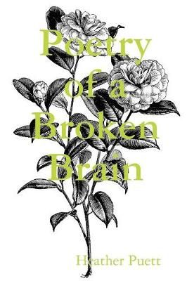 Poetry of a Broken Brain By Puett 9781387552078 (Paperback)