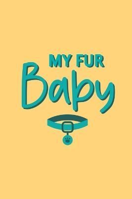 My Fur Baby, Cat Log Book By Paperland Online Store (illustrator)