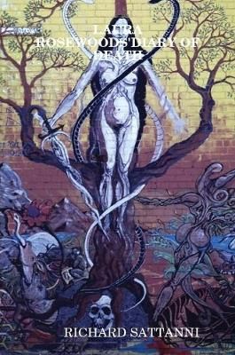 Laura Rosewoods'diary of Death By Richard Sattanni 9781387577415