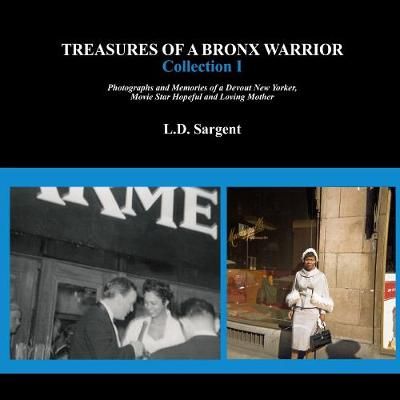 Treasures of a Bronx Warrior, Collection I By Sargent 9781387587841