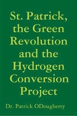 St. Patrick, the Green Revolution and the Hydrogen Conversion Project