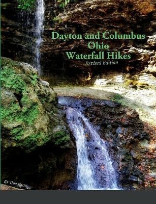 Dayton and Columbus Ohio Waterfall Hikes By Karle 9781387649211