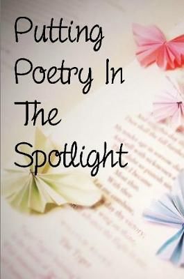Putting Poetry In The Spotlight By Holly Sleder 9781387652259